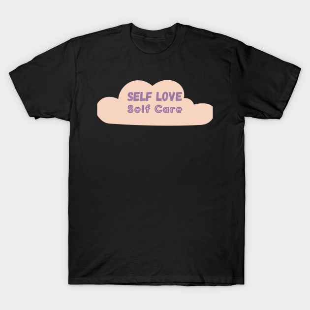 Self love self care T-Shirt by Kugy's blessing